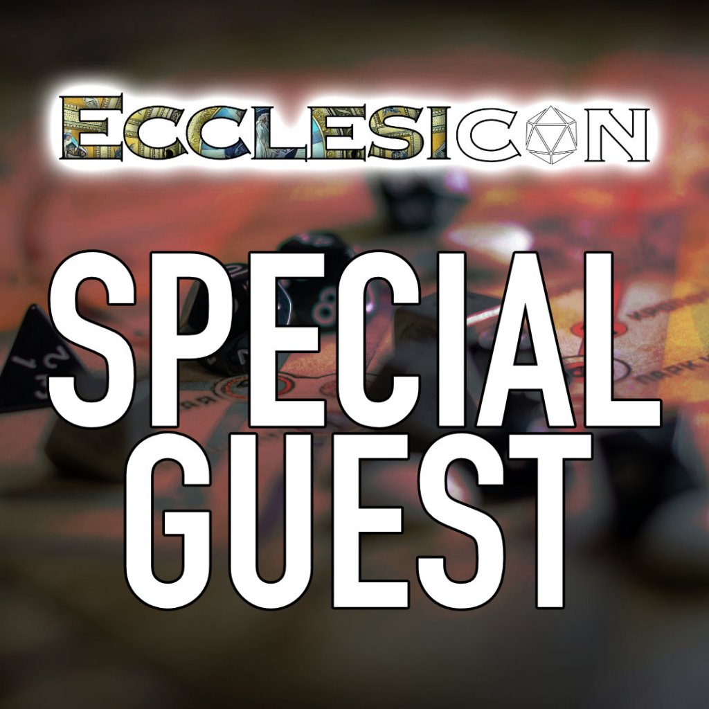 Ecclesicon text logo at the top, the “o” is a d20. Underneath are the words “Special Guest”